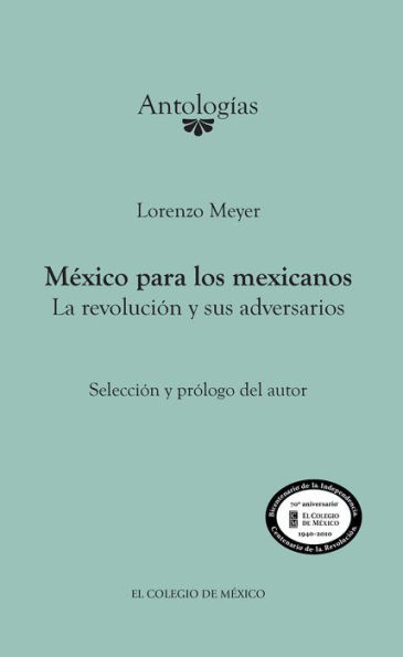 Mexico para los mexicanos. La revolucion y sus adversarios