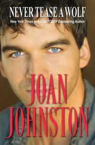 Title: Never Tease A Wolf, Author: Joan Johnston