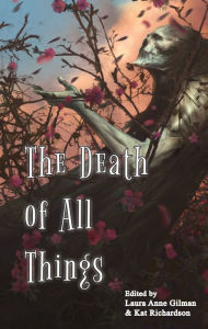 Title: The Death of All Things, Author: Laura Anne Gilman