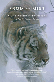Title: From The Mist: A Life Restored by Nature, Author: Patrick Walter Herzog