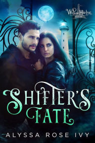 Title: Shifter's Fate (Willow Harbor #1), Author: Alyssa Rose Ivy