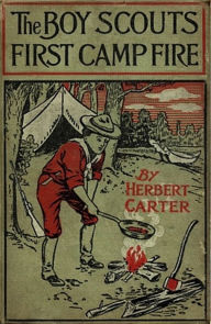 Title: The Boy Scouts' First Camp Fire, Author: Herbert Carter