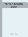 York; A Sketch-Book