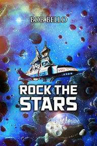 Title: Rock The Stars, Author: Bob Bello