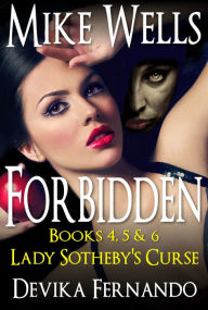 Title: The Lady Sothebys Curse Trilogy (Forbidden # 4, 5 & 6), Author: Mike Wells