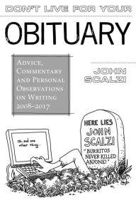 Title: Don't Live For Your Obituary, Author: John Scalzi