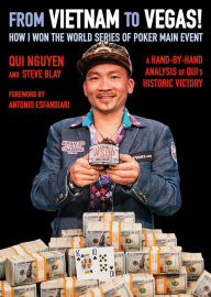 Title: From Vietnam to Vegas: How I Won the World Series of Poker, Author: Qui Nguyen