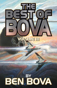 Title: The Best of Bova, Volume III, Author: Ben Bova