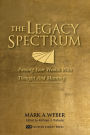 The Legacy Spectrum - Passing Your Wealth With Thought And Meaning