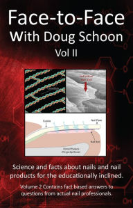 Title: Face-To-Face with Doug Schoon Volume II: Science and Facts about Nails/nail Products for the Educationally Inclined, Author: Doug Schoon