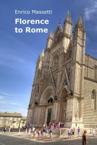 Title: Florence to Rome, Author: Enrico E Massetti