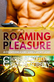 Title: Roaming Pleasure: A Contemporary Romance Short Story in the Countermeasure Series, Author: Chris Almeida Cecilia Aubrey