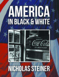 Title: America in Black and White, Author: Nicholas Steiner