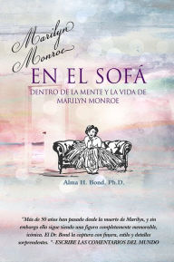 Title: Marilyn Monroe en el sofa Dentro de la mente y la vida de Marilyn Monroe, Author: Alma H. Bond