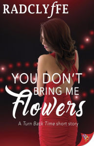 Title: You Don't Bring Me Flowers, Author: Radclyffe