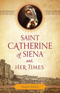 Title: St. Catherine of Siena and Her Times, Author: Margaret Roberts
