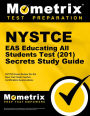 NYSTCE EAS Educating All Students Test (201) Secrets Study Guide: NYSTCE Exam Review for the New York State Teacher Certification Examinations