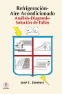 Refrigeracion-Aire Acondicionado: Analisis-Diagnosis-Solucion de Fallas