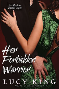 Title: Her Forbidden Warrior, Author: Lucy King