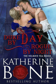Title: Duke by Day, Rogue by Night, Author: Katherine Bone