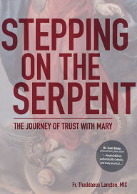 Title: Stepping on the Serpent, Author: Fr. Thaddaeus Lancton