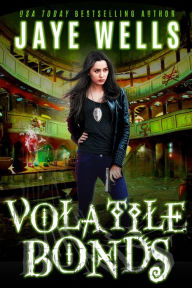 Title: Volatile Bonds, Author: Jaye Wells