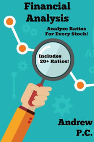 Title: Financial Analysis: Analyze Financial Ratios For Any Stock, Author: Andrew P.C.