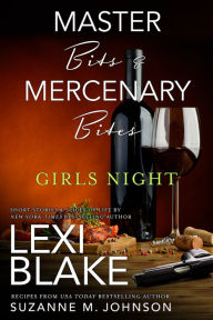 Title: Master Bits & Mercenary Bites: Girls Night (Masters and Mercenaries Series, Topped Book #5), Author: Lexi Blake