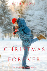 Title: Christmas Forever (Inn at Sunset Harbor Series #8), Author: Sophie Love