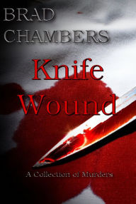 Title: Knife Wound, Author: Brad Chambers