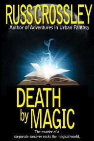 Title: Death by Magic, Author: Russ Crossley