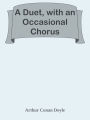 A Duet, with an Occasional Chorus