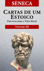 Title: CARTAS DE UM ESTOICO,Volume III, Author: Seneca