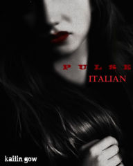 Title: Pulse (Book 1 PULSE Vampire Series) - Italian Translation, Author: Kailin Gow