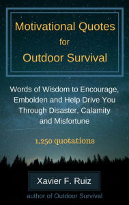 Title: Motivational Quotes for Outdoor Survival, Author: Xavier Ruiz