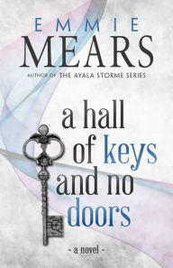 Title: A Hall of Keys and No Doors, Author: Emmie Mears