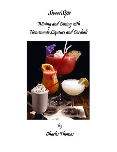 SweetSips - Wining and Dining with Homemade Liqueurs