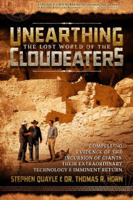 Title: Unearthing the Lost World of the Cloudeaters: Compelling Evidence of the Incursion of Giants, Their Extraordinary Technology, and Imminent Return, Author: Dr. Thomas R. Horn