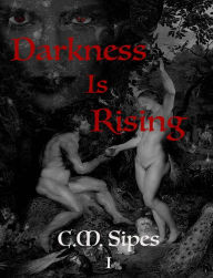 Title: Darkness Is Rising, Author: C.M. Sipes