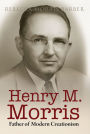 Henry M. Morris: Father of Modern Creationism