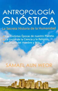 Title: ANTROPOLOGIA GNOSTICA, Author: Samael Aun Weor