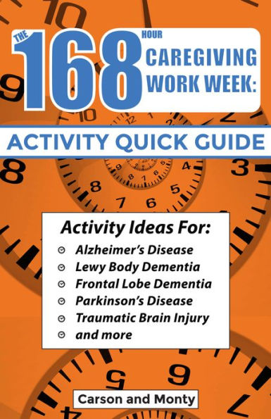 168 Hour Caregiving Work Week: Activity Quick Guide