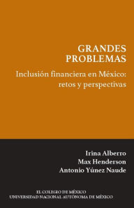 Title: Inclusion financiera en Mexico, Author: Irina Alberro