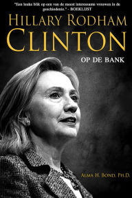 Title: Hillary Rodham Clinton Op De Bank, Author: Alma Bond