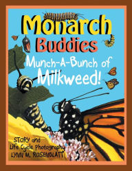 Title: Monarch Buddies: Munch-A-Bunch of Milkweed!, Author: Lynn M. Rosenblatt