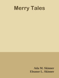 Title: Merry Tales, Author: Ada M. Skinner & Eleanor L. Skinner