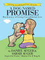 A Dog Named Promise: Her Journey of Giving Unconditional Love