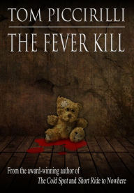 Title: The Fever Kill, Author: Tom Piccirilli