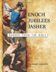 Title: Enoch, Jubilees, Jasher: Banned from the Bible, Author: Joseph Lumpkin