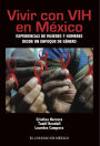 Vivir con VIH en Mexico. experiencias de mujeres y hombres desde un enfoque de genero